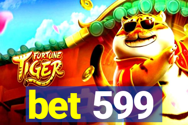 bet 599